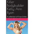 Killer Bodybuilder Kelly Ann Ryan