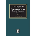 Land Warrants of Guilford County, North Carolina, 1778-1932