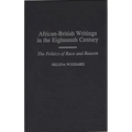 African-British Writings in the Eighteenth Century: The Politics of Race and Reason