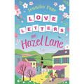 Love Letters on Hazel Lane: A Cosy, Uplifting, Feel-Good Romance with a Board Game Twist to Curl Up with