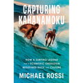 Capturing Kahanamoku: How a Surfing Legend and a Scientific Obsession Redefined Race and Culture