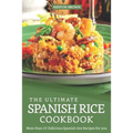 The Ultimate Spanish Rice Cookbook: More than 25 Delicious Spanish Rice Recipes for you