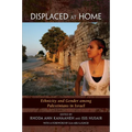 Displaced at Home: Ethnicity and Gender among Palestinians in Israel