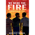 We Were the Fire: Birmingham 1963