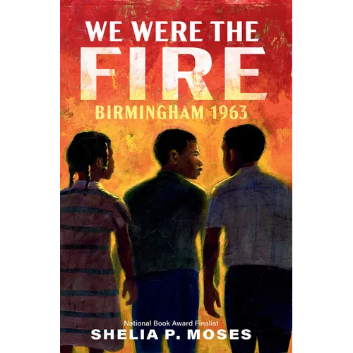 We Were the Fire: Birmingham 1963