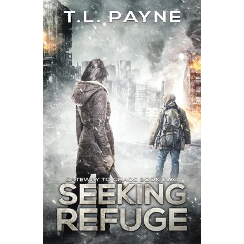 Seeking Refuge: A Post Apocalyptic EMP Survival Thriller (Gateway to Chaos Book Two)