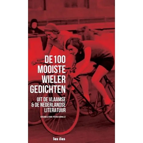 de 100 mooiste wielergedichten uit de vlaamse en nederlandse literatuur