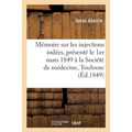 Mémoire Sur Les Injections Iodées, Présenté Le 1er Mars 1849 À La Société de Médecine de Toulouse