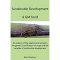 Sustainable Development & GM Food: An analysis of the relationship between the genetic modification of crops and the varieties of sustainable developm