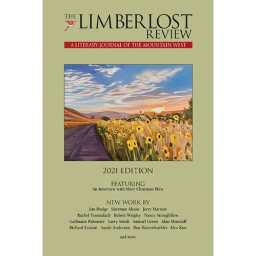 The Limberlost Review: A Literary Journal of the Mountain West (2021 Edition)