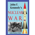 John F. Kennedy's Nuclear War