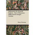 Mathematics for Actuarial Students: Part I, Elementary Differential & Integral Calculus
