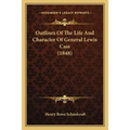 Outlines of the Life and Character of General Lewis Cass (1848)