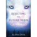 Rejecting the Future Moon Goddess