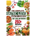 The Complete Gastric Sleeve Bariatric Cookbook: Quick and Easy; Essential Healthy Recipe Guideline for Gastric Bariatric Bypass surgery Within 250+ Me