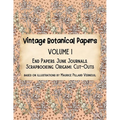 Vintage Botanical Papers Volume 1: End Papers, Junk Journals, Scrapbooking, Origami, Cut-outs. Based on illustrations by Maurice Pillard Verneuil