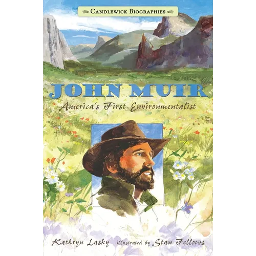 John Muir: America's First Environmentalist: Candlewick Biographies