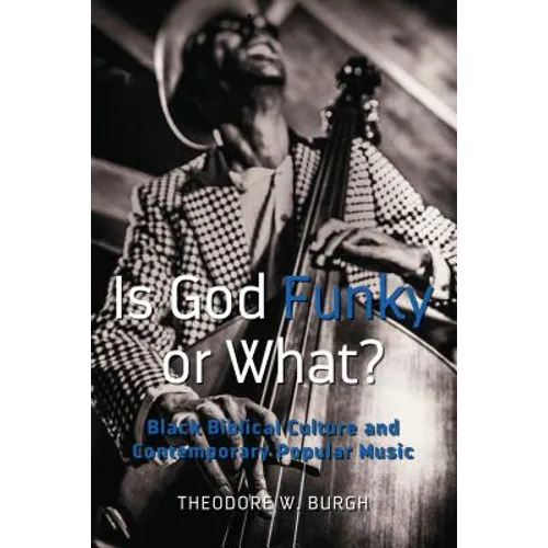 Is God Funky or What?: Black Biblical Culture and Contemporary Popular Music