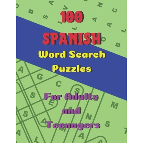 100 Spanish Word Search Puzzles: Large Print Puzzle Book for Adults and Teenagers