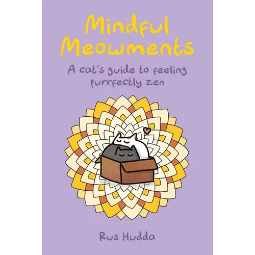 Mindful Meowments: A Cat's Guide to Feeling Purrfectly Zen