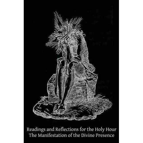 Readings and Reflections for the Holy Hour: The Manifestation of the Divine Presence