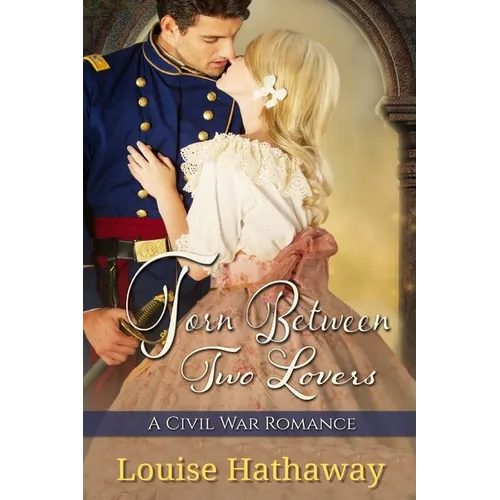 Torn Between Two Lovers: A Civil War Romance