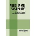 Nigeria on Sale 50% Discount: The Emergence of Monopolistic Vulture Capitalism and Poverty in Nigeria