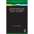 Understanding and Teaching the Indirect Object in Spanish