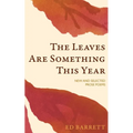 The Leaves Are Something This Year: New and Selected Prose Poems 1994-2022