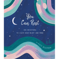 You Can Rest: 100 Devotions to Calm Your Heart and Mind