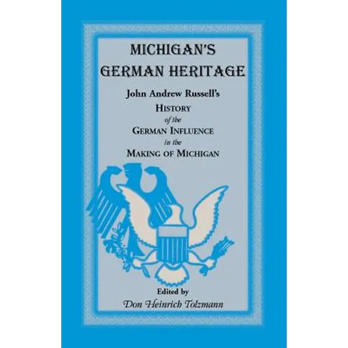 Michigan's German Heritage: John Andrew Russell's History of the German Influence in the Making of Michigan