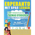 Esperanto Mit Spaß Lernen - Für Kinder: Aller Altersgruppen - 100 Wesentliche Themas Studieren Mit Wortsuchrätsel - Vol.1