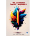 A Kaleidoscope of Poetic Wihspers