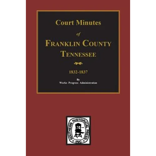 Franklin County, Tennessee 1832-1837, Court Minutes of.