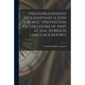 "Preduprezhdeniye Stolknoveniy Sudov V Morye" (Prevention of Collisions of Ships at Sea) (Foreign Language Report)