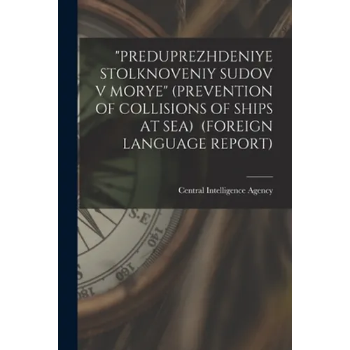 "Preduprezhdeniye Stolknoveniy Sudov V Morye" (Prevention of Collisions of Ships at Sea) (Foreign Language Report)