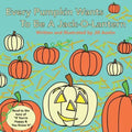Every Pumpkin Wants to Be a Jack-O-Lantern: A Rhyming Halloween Story for Children
