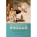 The Continental Dollar: How the American Revolution Was Financed with Paper Money