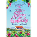 Summer at the Little French Guesthouse: A feel good novel to read in the sun