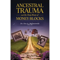 Ancestral Trauma and the Deep Roots of Money Blocks