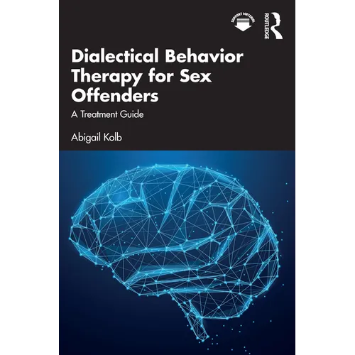 Dialectical Behavior Therapy for Sex Offenders: A Treatment Guide