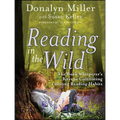 Reading in the Wild: The Book Whisperer's Keys to Cultivating Lifelong Reading Habits