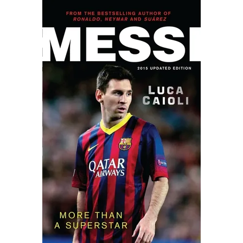 Messi - 2015 Updated Edition: More Than a Superstar