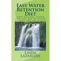 Easy Water Retention Diet: how natural foods can get rid of water weight and swellings