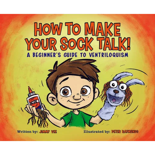How to Make Your Sock Talk:: A Beginner's Guide to Ventriloquism