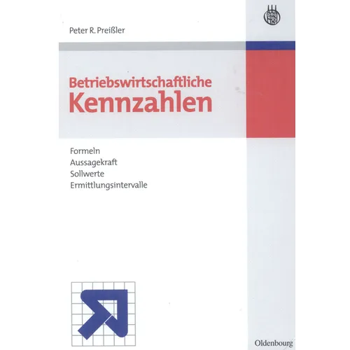 Betriebswirtschaftliche Kennzahlen: Formeln, Aussagekraft, Sollwerte, Ermittlungsintervalle
