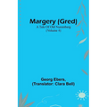 Margery (Gred): A Tale Of Old Nuremberg (Volume 4)