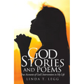 God Stories and Poems: True Accounts of God's Intervention in My Life