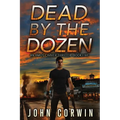 Dead By The Dozen: A Mystery Action Thriller