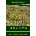 A Time to Heal: Saint Maggie Series Book #3